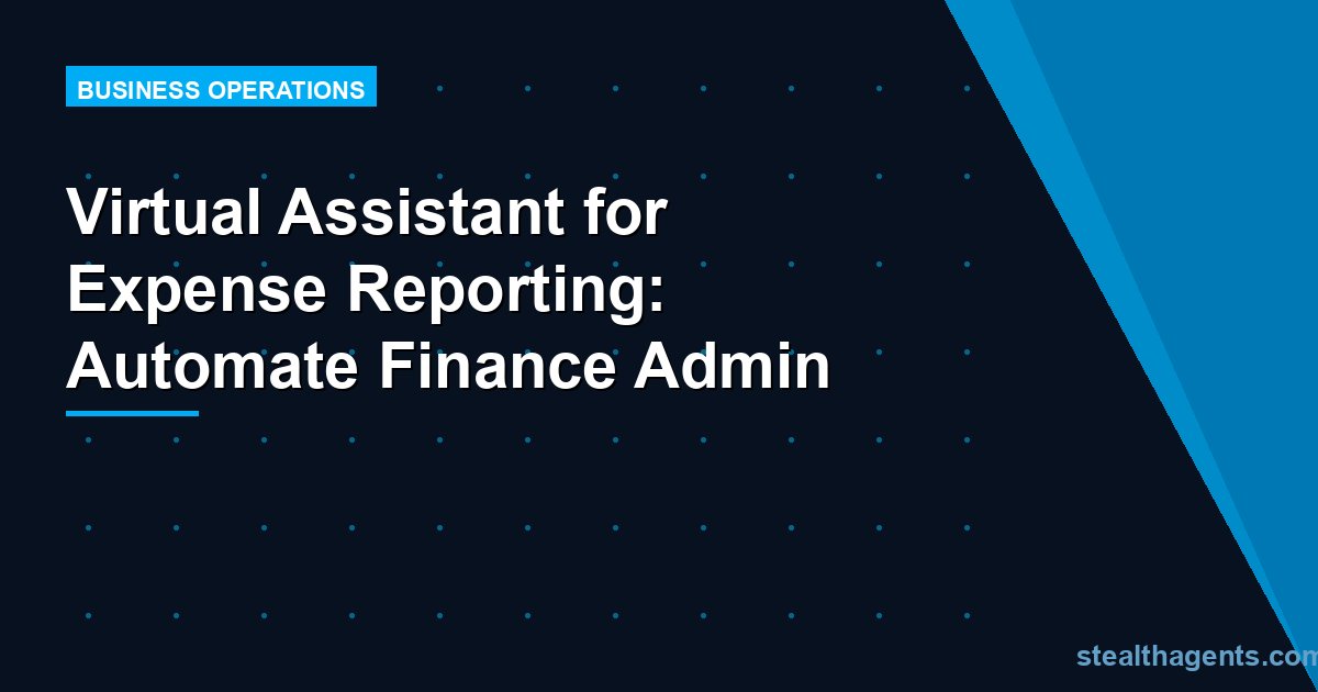 Virtual Assistant for Expense Reporting: Automate Finance Admin
