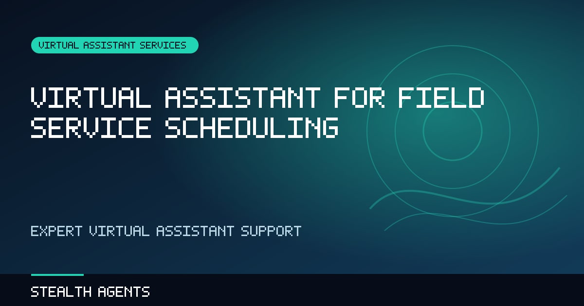 Virtual Assistant for Field Service Scheduling