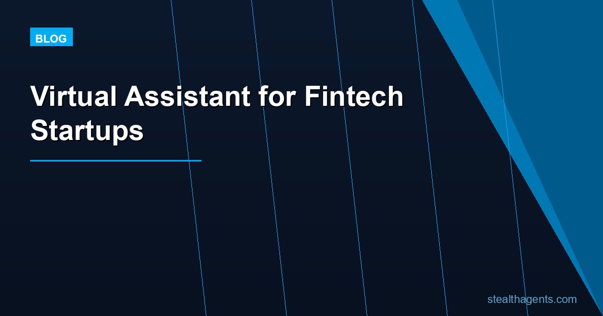 Virtual Assistant for Fintech Startups: Operate Lean and Move Fast