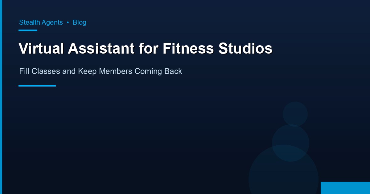 Virtual Assistant for Fitness Studios: Fill Classes and Keep Members Coming Back