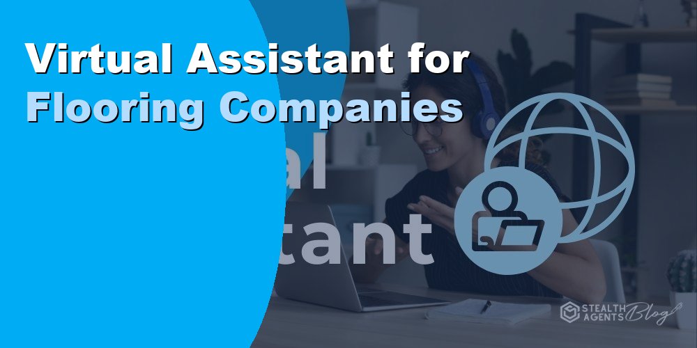 Virtual Assistant for Flooring Companies