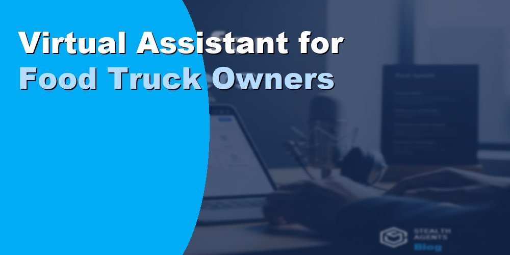 Virtual Assistant for Food Truck Owners: Duties and Cost 2026