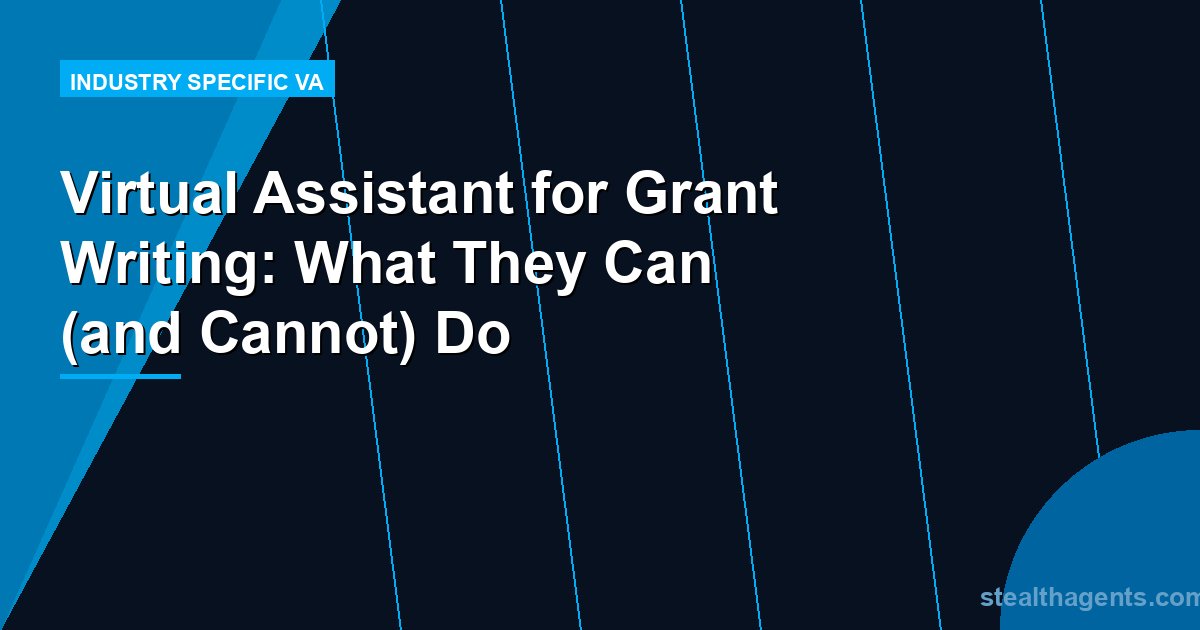 Virtual Assistant for Grant Writing: What They Can (and Cannot) Do
