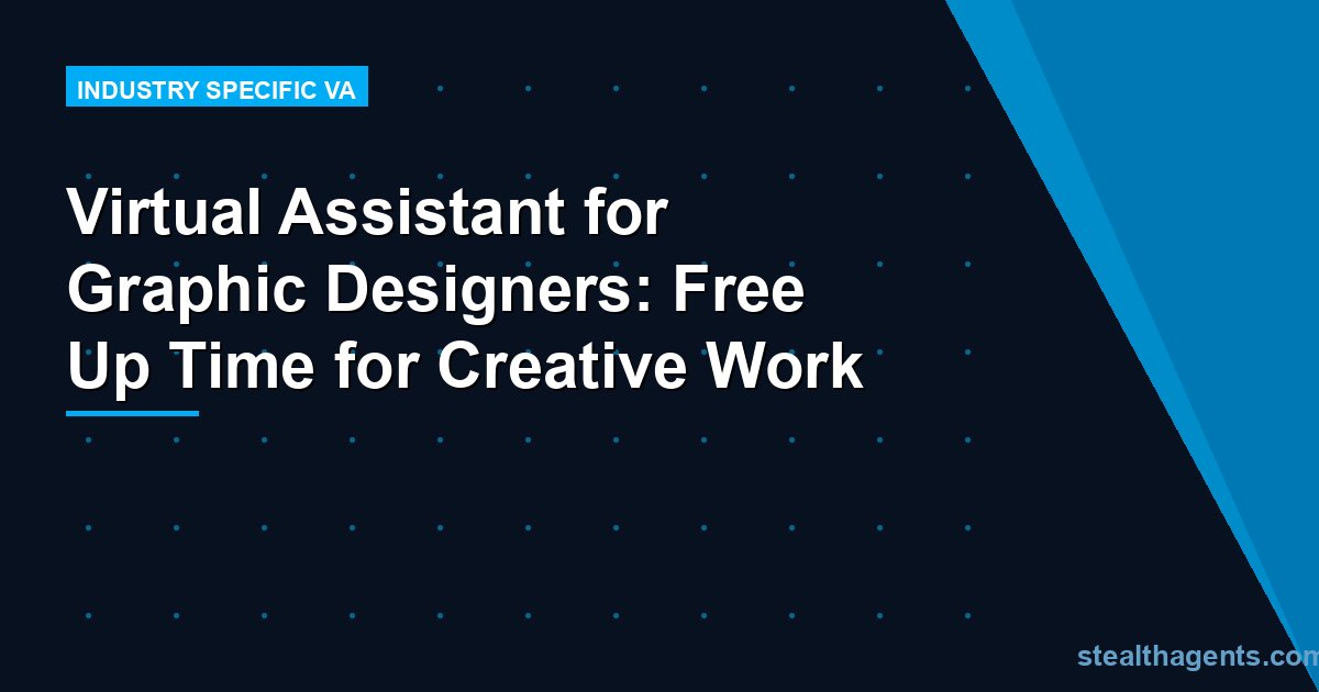 Virtual Assistant for Graphic Designers: Free Up Time for Creative Work
