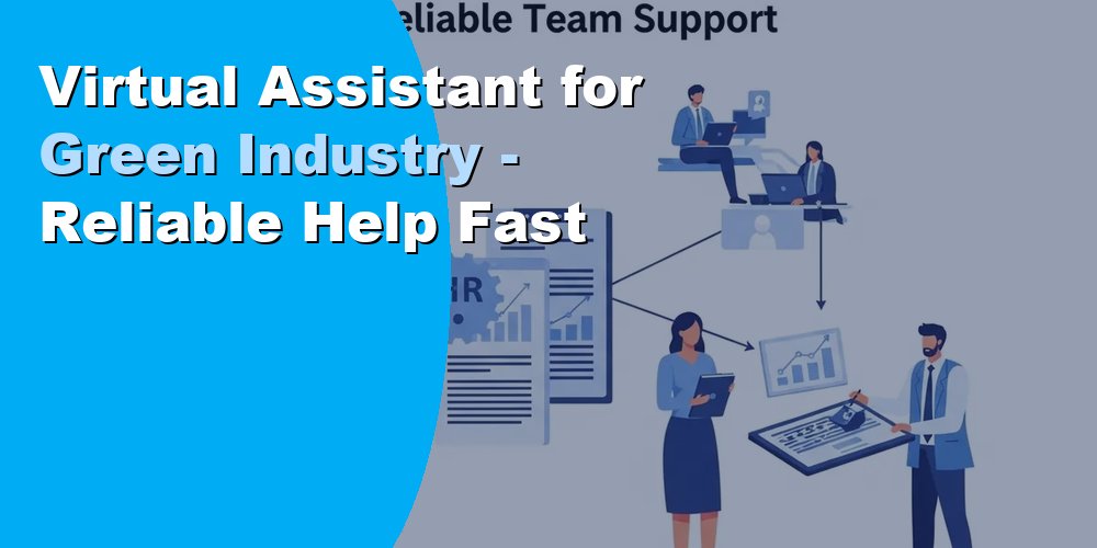 Virtual Assistant for Green Industry - Reliable Help Fast