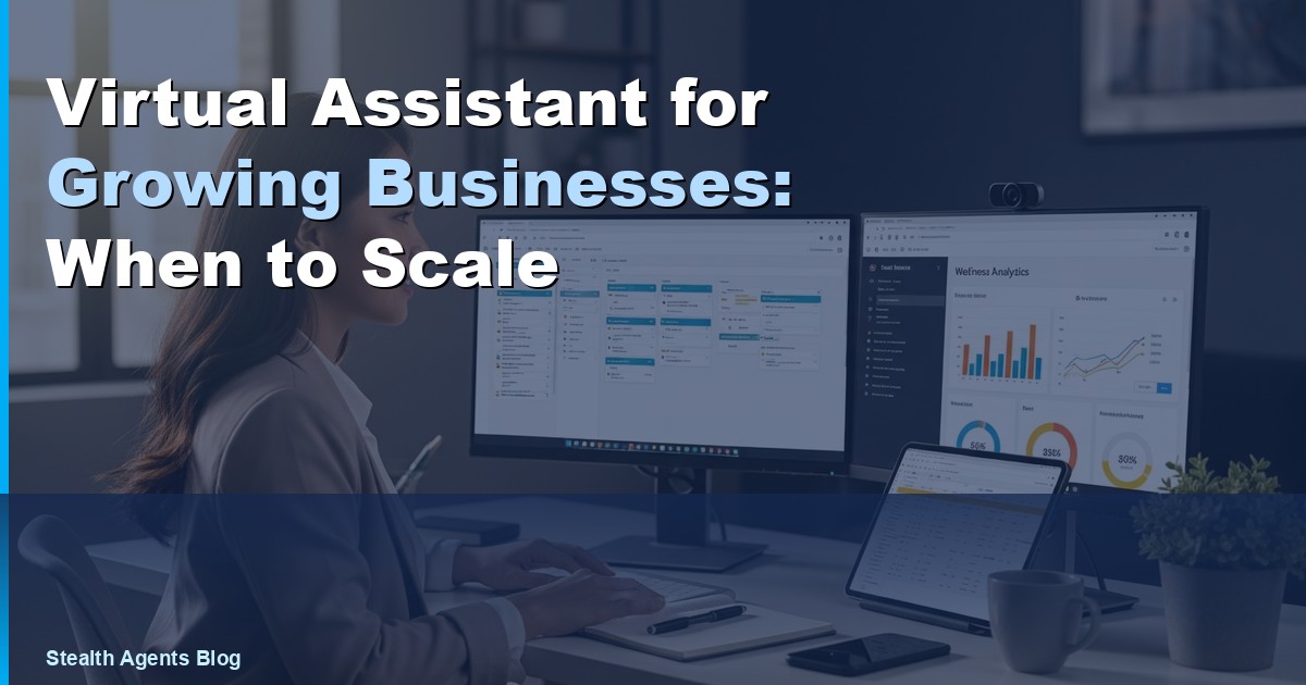 Virtual Assistant for Growing Businesses: When to Scale