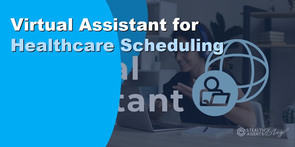 Virtual Assistant for Healthcare Scheduling