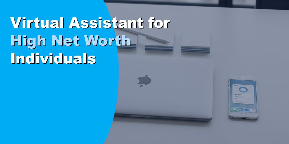 Virtual Assistant for High Net Worth Individuals