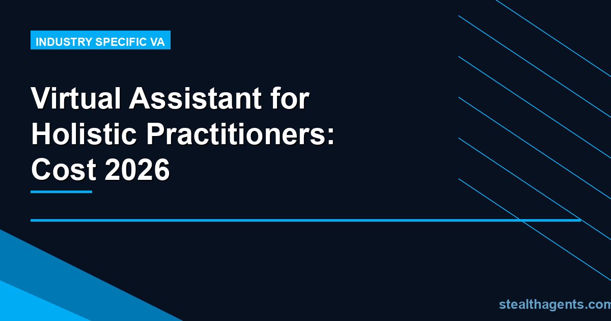 Virtual Assistant for Holistic Practitioners: Cost 2026