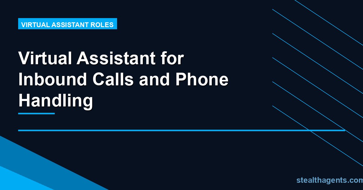 Virtual Assistant for Inbound Calls and Phone Handling