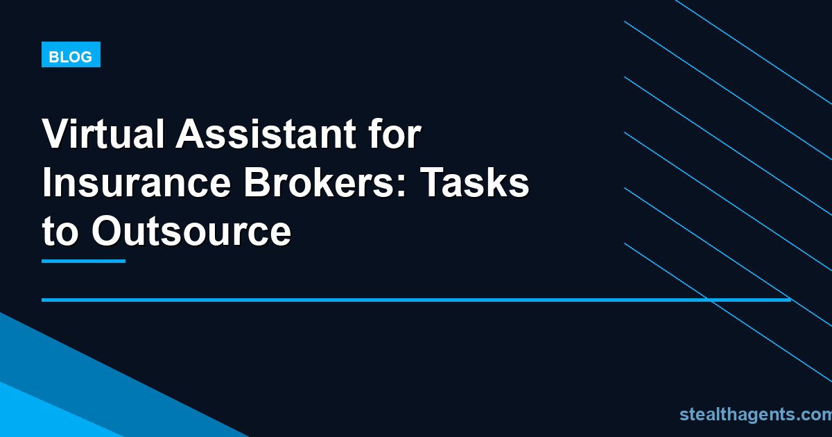 Virtual Assistant for Insurance Brokers: Tasks to Outsource