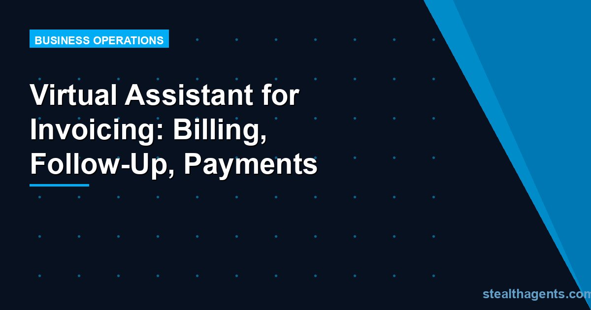 Virtual Assistant for Invoicing: Billing, Follow-Up, Payments