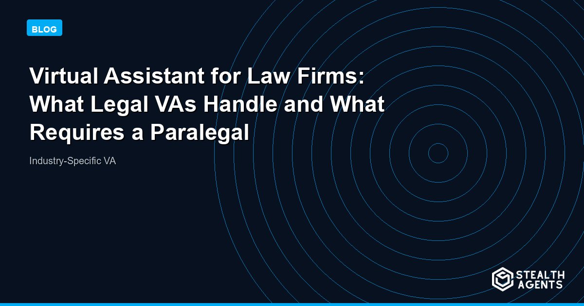 Virtual Assistant for Law Firms: What Legal VAs Handle and What Requires a Paralegal