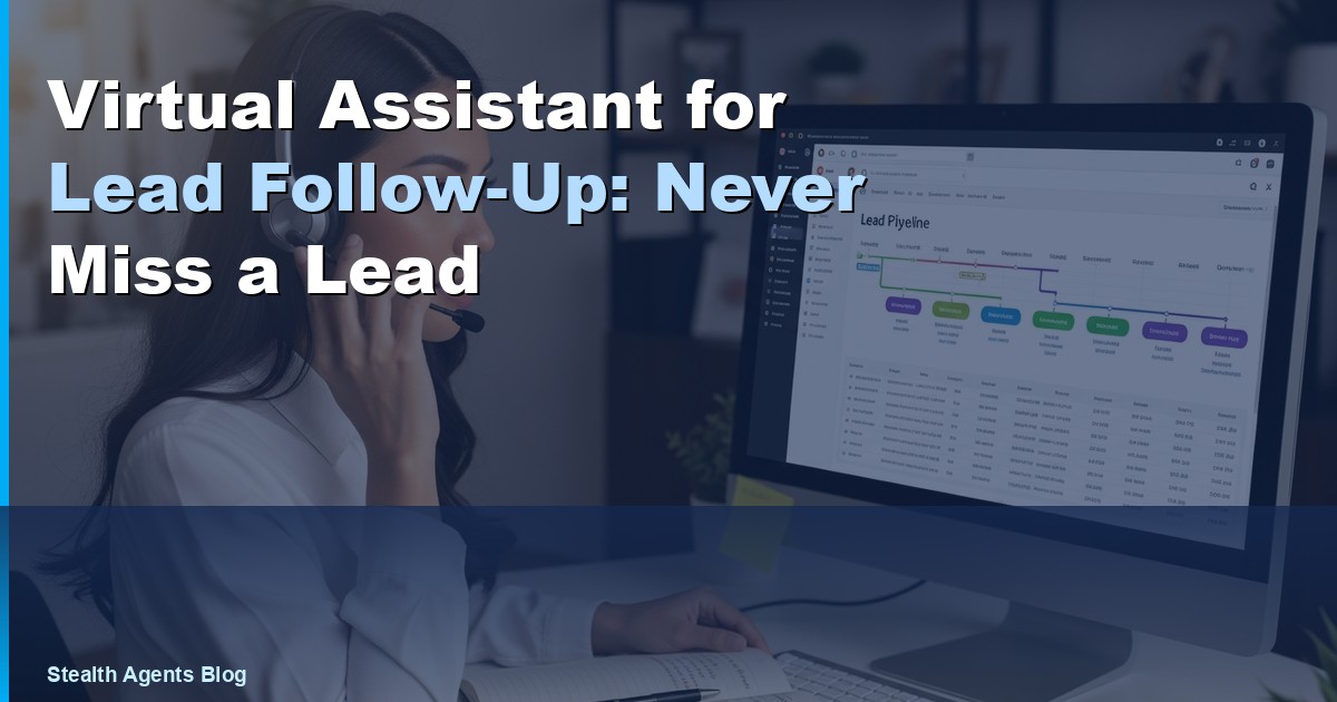 Virtual Assistant for Lead Follow-Up: Never Miss a Lead