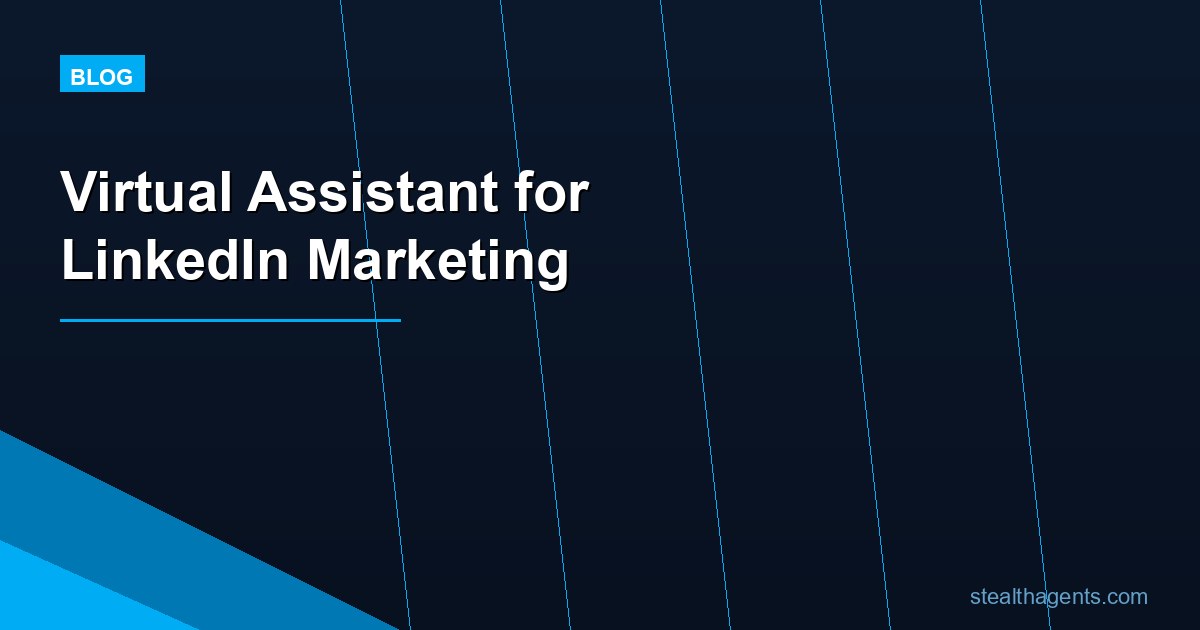 Virtual Assistant for LinkedIn Marketing: Build Authority at Scale