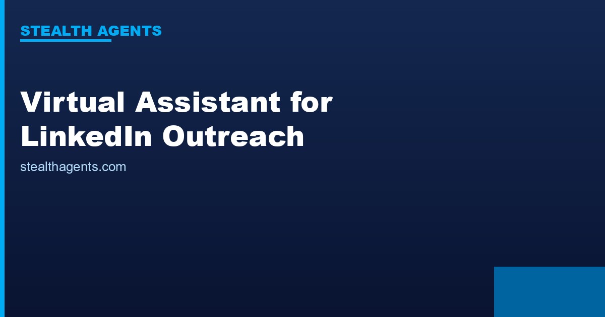 Virtual Assistant for LinkedIn Outreach: Scale Your Prospecting