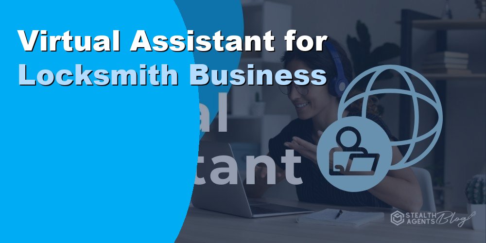 Virtual Assistant for Locksmith Business
