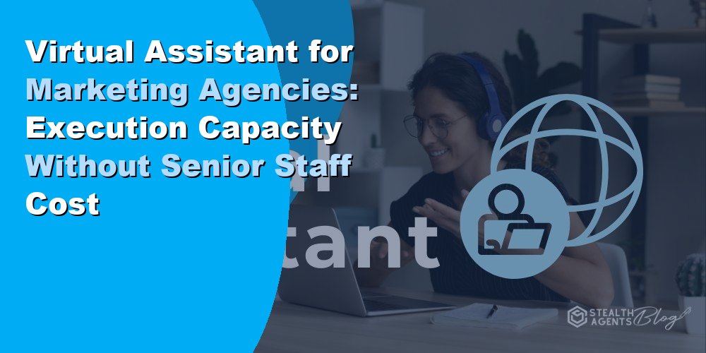 Virtual Assistant for Marketing Agencies: Scale Execution