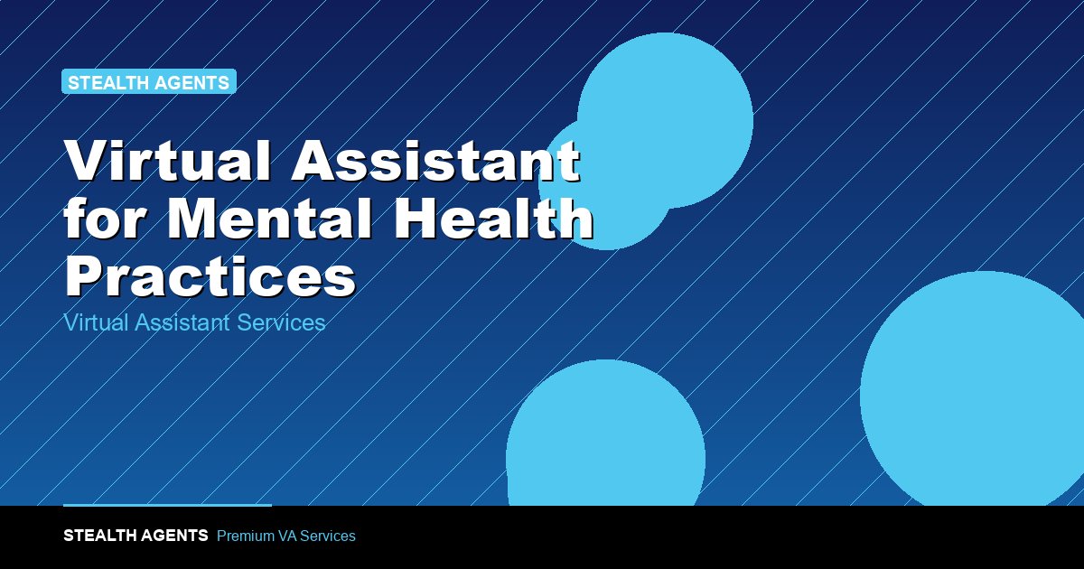 Virtual Assistant for Mental Health Practices: Cut the Admin Load