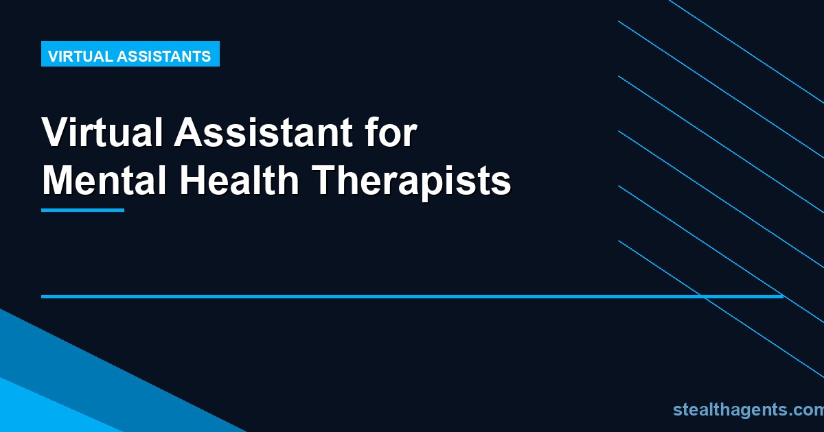 Virtual Assistant for Mental Health Therapists: Reclaim Time for Your Clients