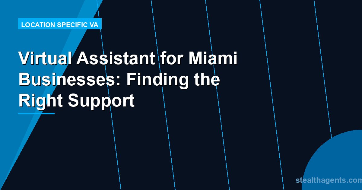 Virtual Assistant for Miami Businesses: Finding the Right Support