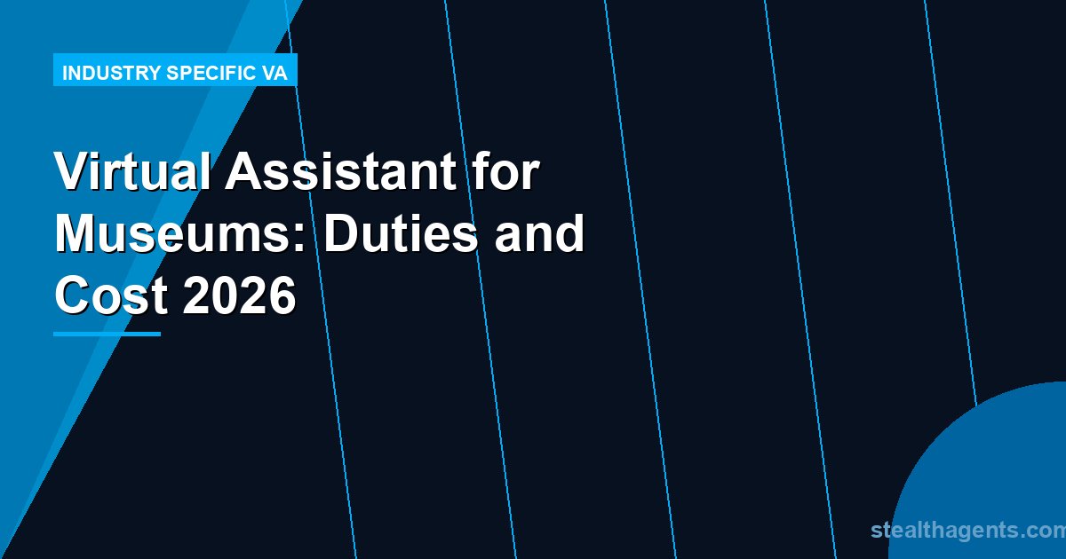 Virtual Assistant for Museums: Duties and Cost 2026