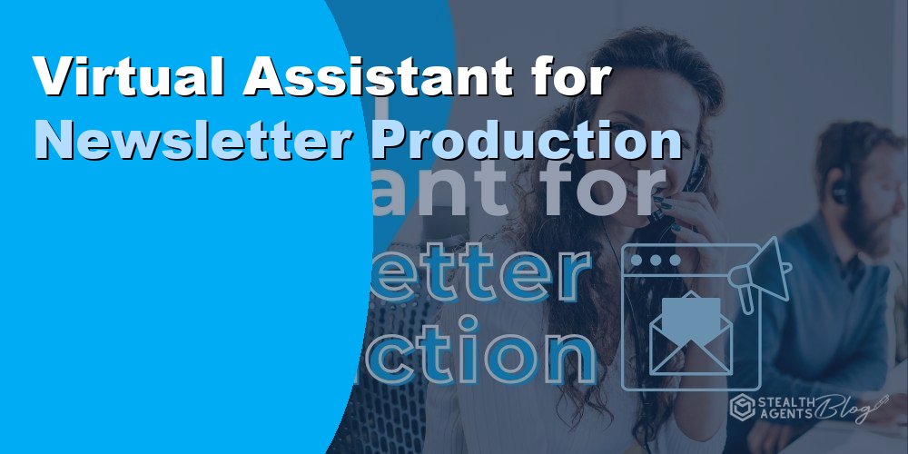 Virtual Assistant for Newsletter Production