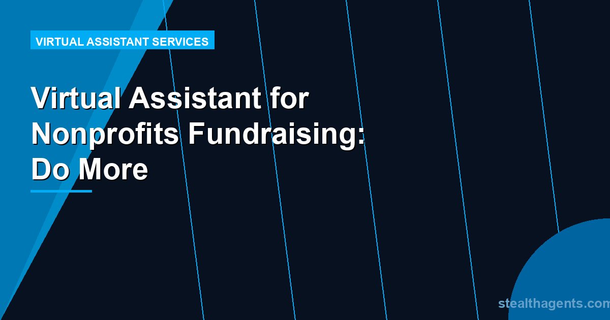Virtual Assistant for Nonprofits Fundraising: Do More