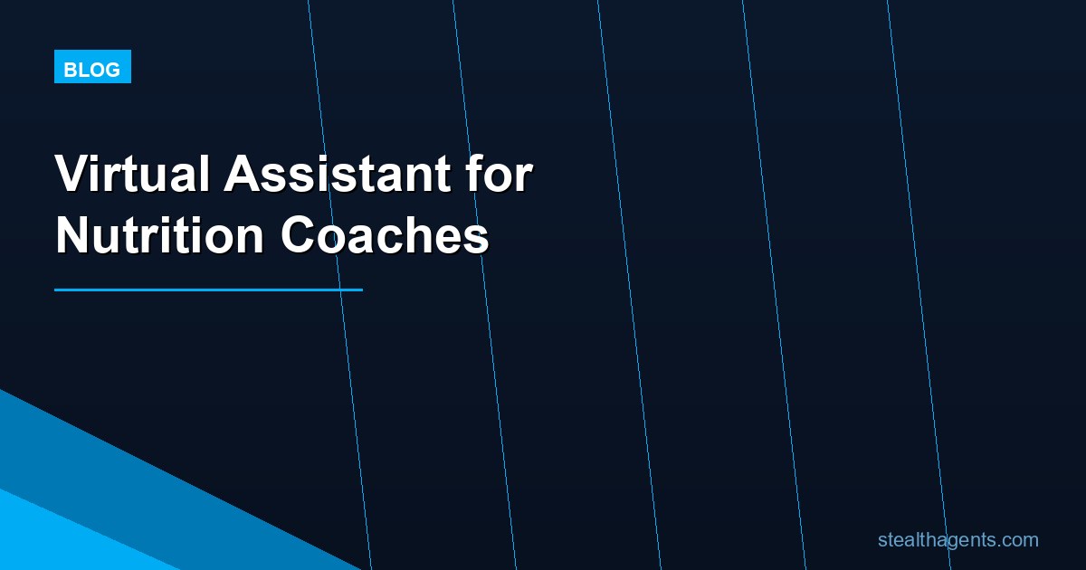 Virtual Assistant for Nutrition Coaches: Grow Clients, Not Workload