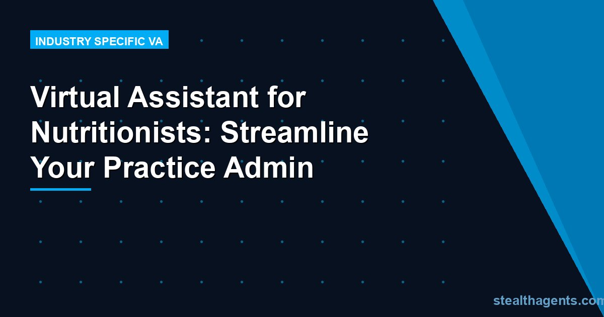 Virtual Assistant for Nutritionists: Streamline Your Practice Admin