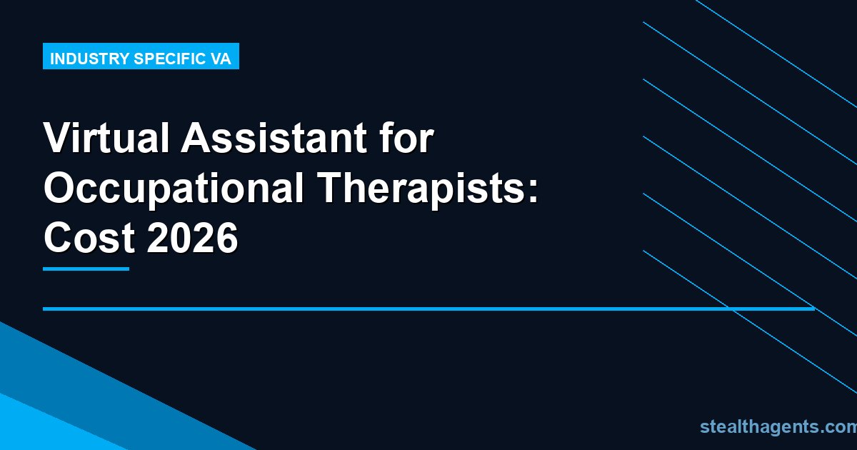 Virtual Assistant for Occupational Therapists: Cost 2026