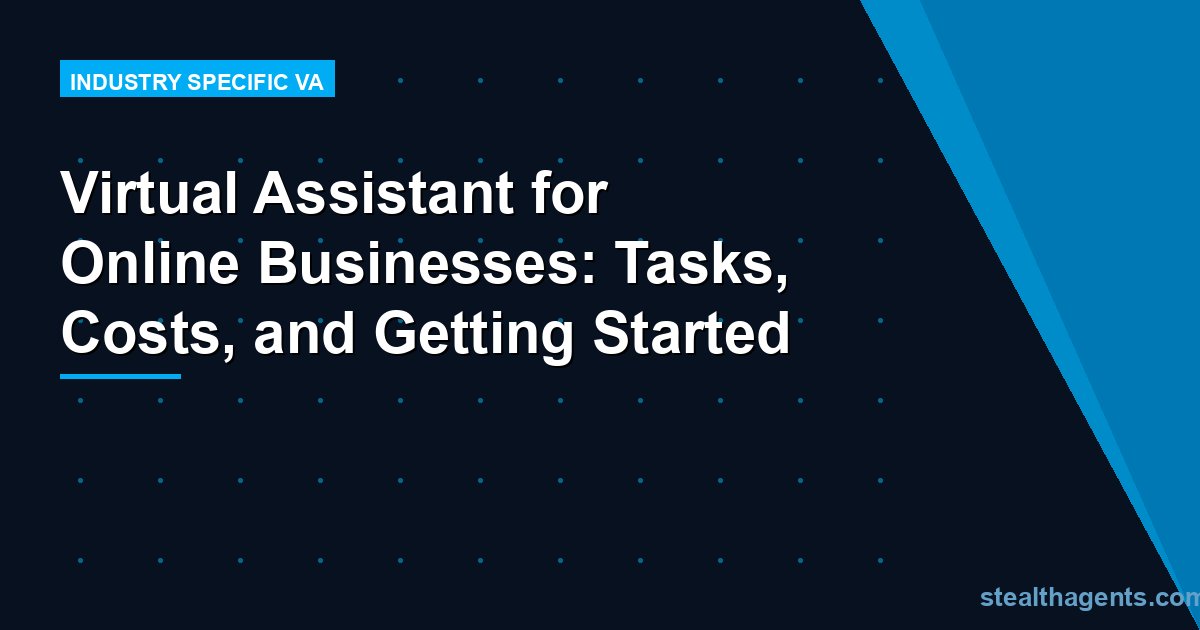 Virtual Assistant for Online Businesses: Tasks, Costs, and Getting Started