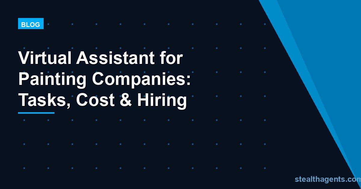Virtual Assistant for Painting Companies: Tasks, Cost & Hiring