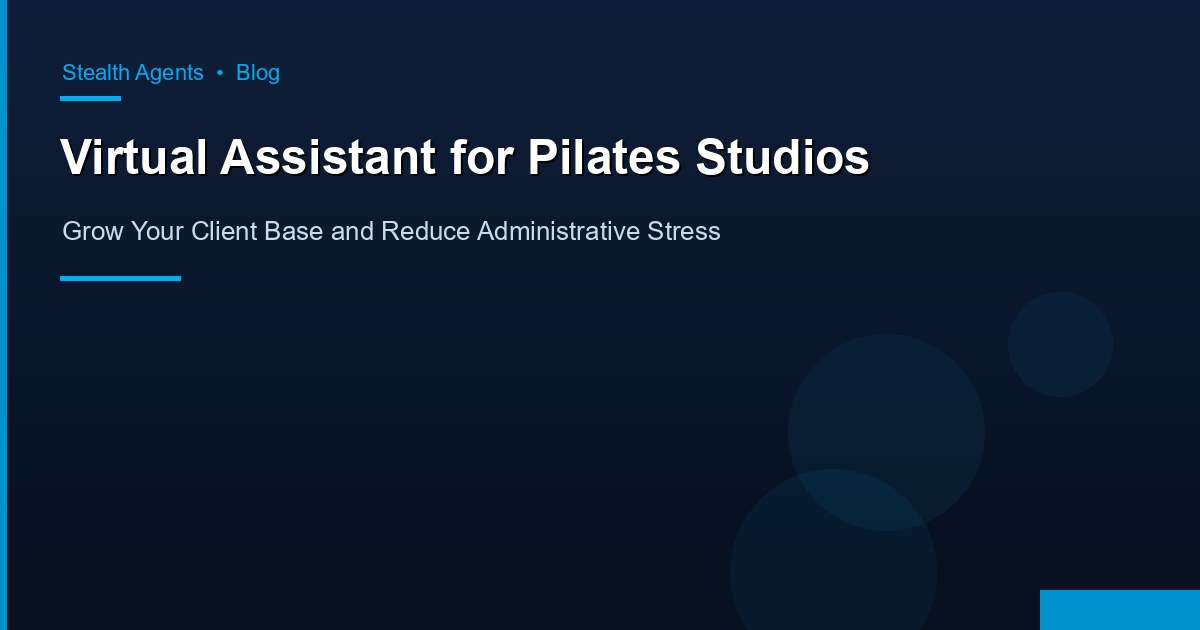 Virtual Assistant for Pilates Studios: Grow Your Client Base and Reduce Administrative Stress
