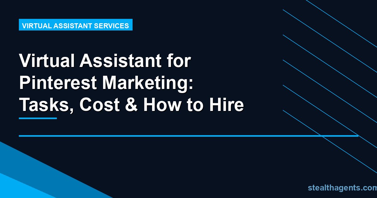 Virtual Assistant for Pinterest Marketing: Tasks, Cost & How to Hire