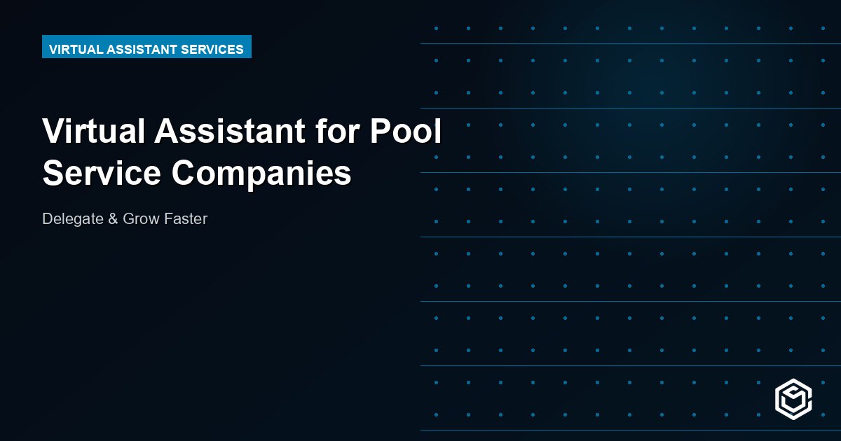Virtual Assistant for Pool Service Companies