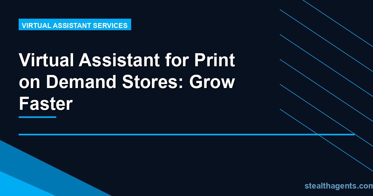Virtual Assistant for Print on Demand Stores: Grow Faster