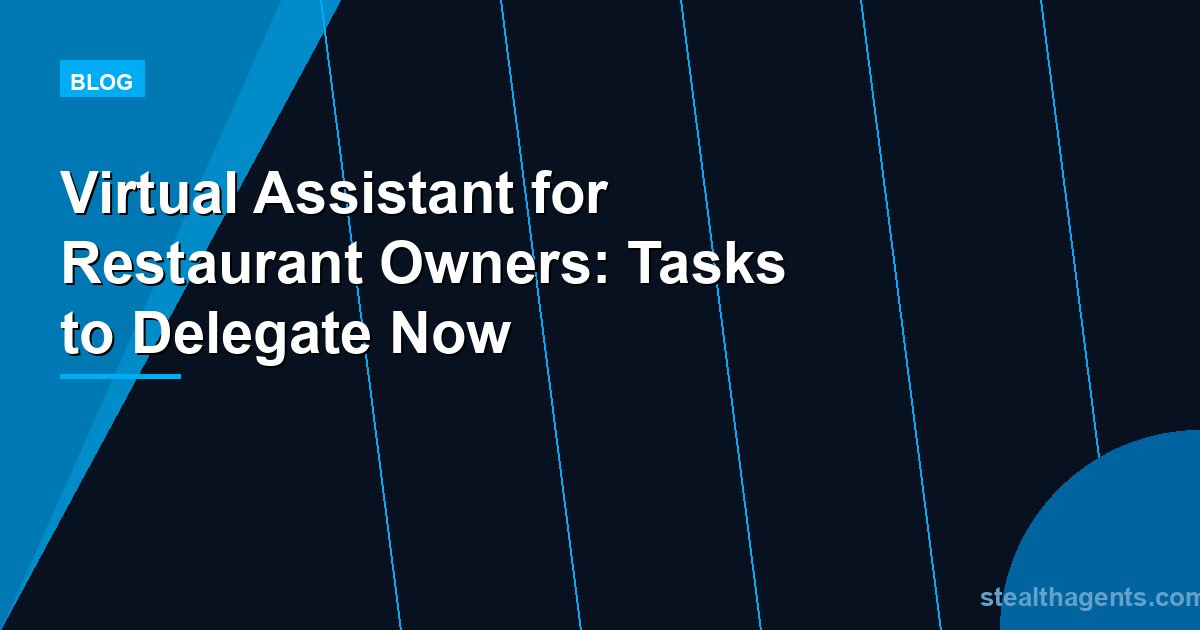 Virtual Assistant for Restaurant Owners: Tasks to Delegate Now