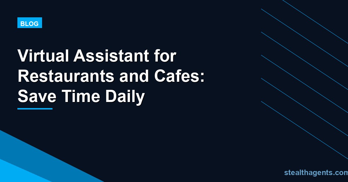 Virtual Assistant for Restaurants and Cafes: Save Time Daily