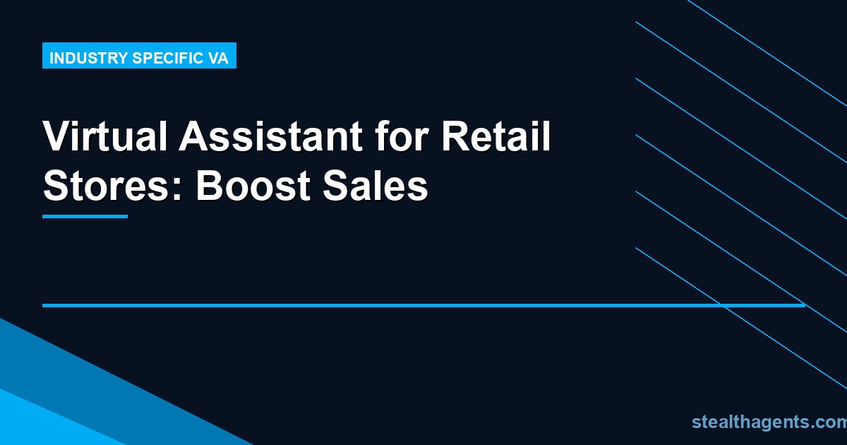 Virtual Assistant for Retail Stores: Boost Sales