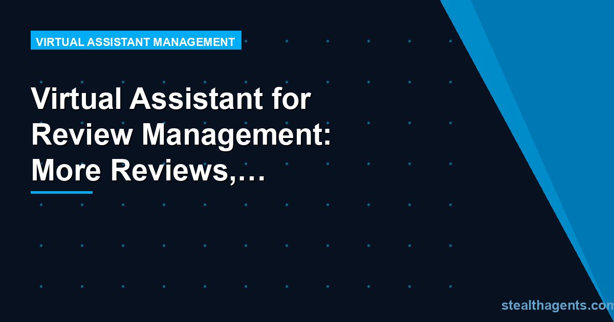 Virtual Assistant for Review Management: More Reviews, Better Responses