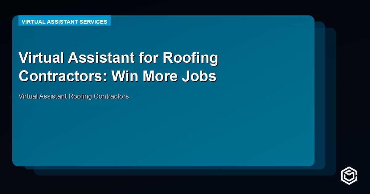 Virtual Assistant for Roofing Contractors: Win More Jobs