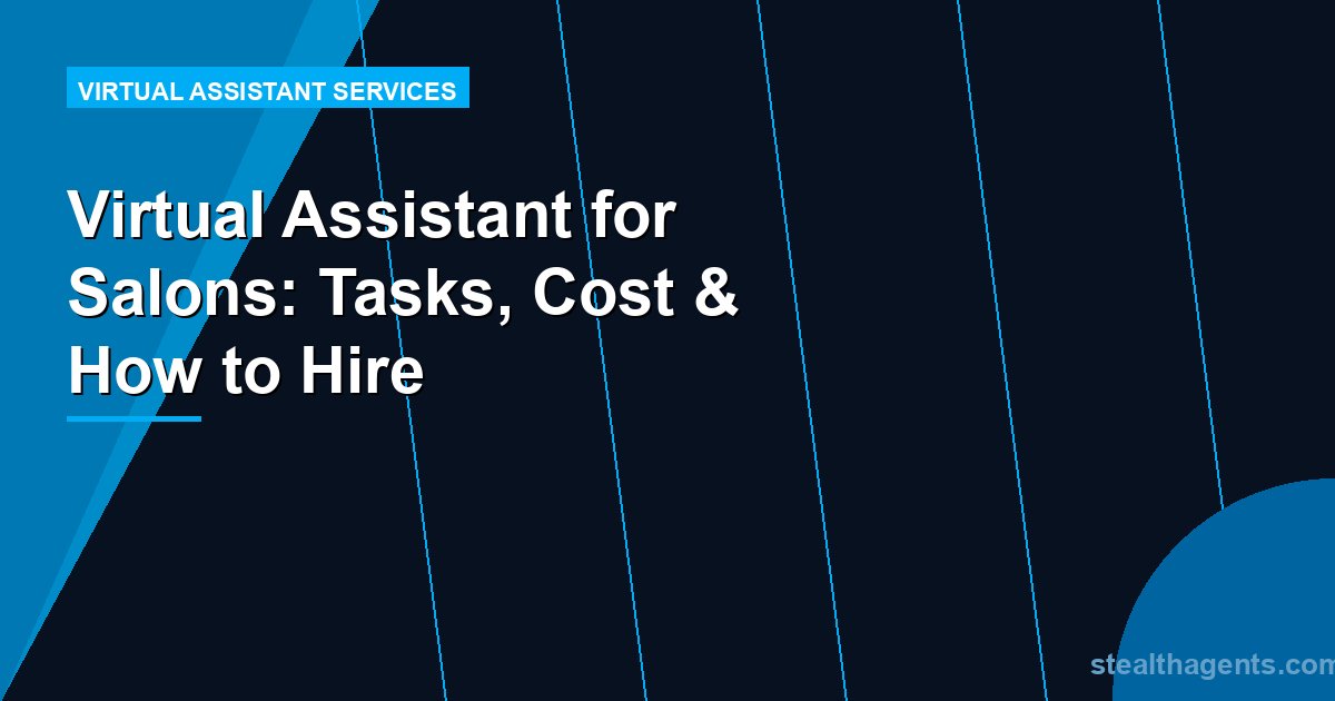 Virtual Assistant for Salons: Tasks, Cost & How to Hire