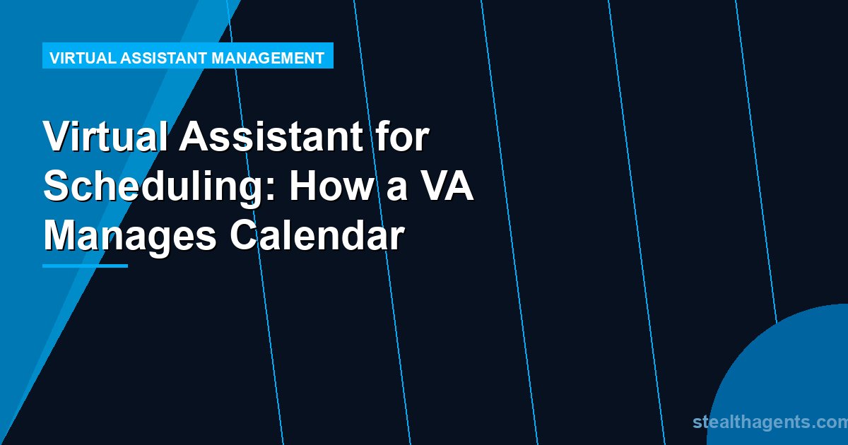 Virtual Assistant for Scheduling: How a VA Manages Calendar