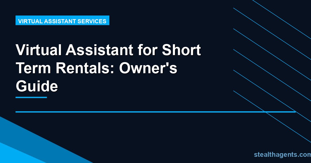 Virtual Assistant for Short Term Rentals: Owner's Guide