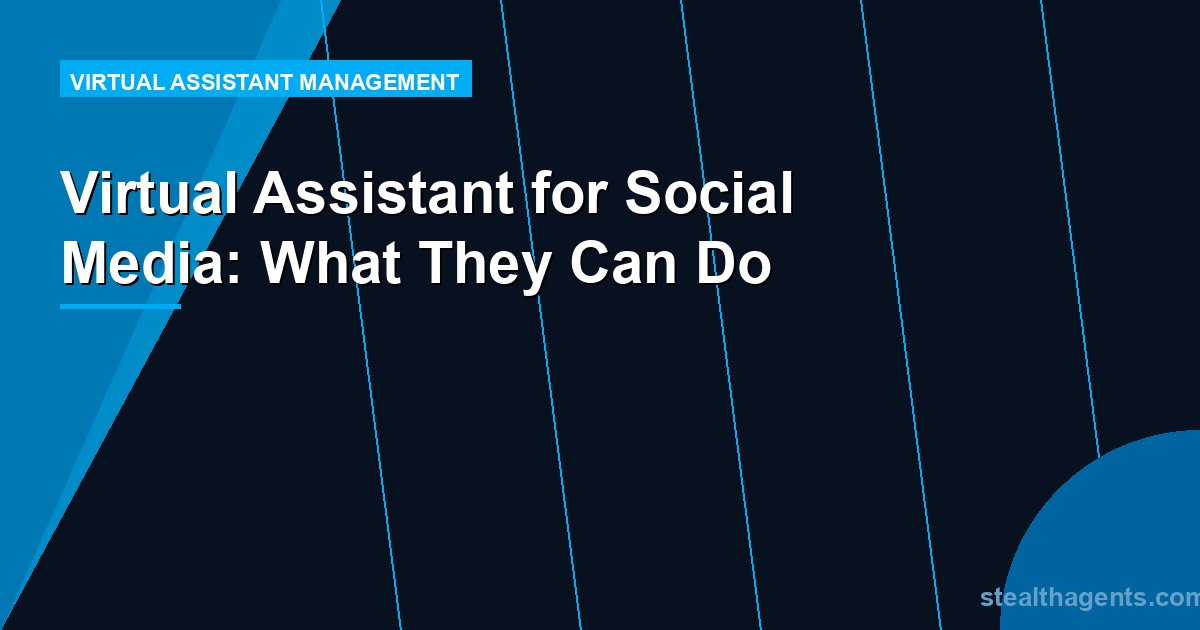 Virtual Assistant for Social Media: What They Can Do