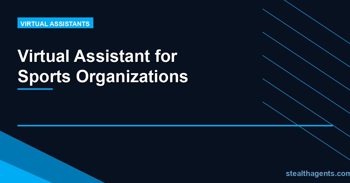 Virtual Assistant for Sports Organizations: Keep Operations Moving