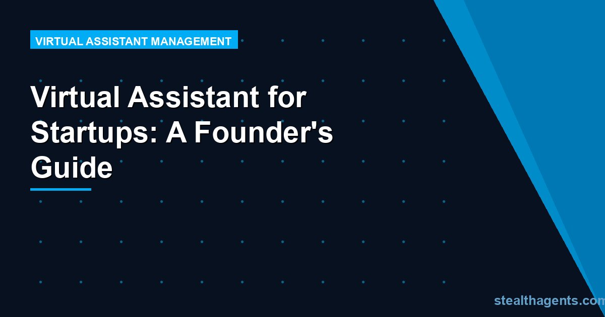 Virtual Assistant for Startups: A Founder's Guide