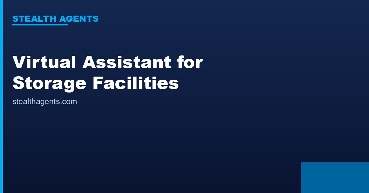 Virtual Assistant for Storage Facilities: Fill Units and Cut Admin Time