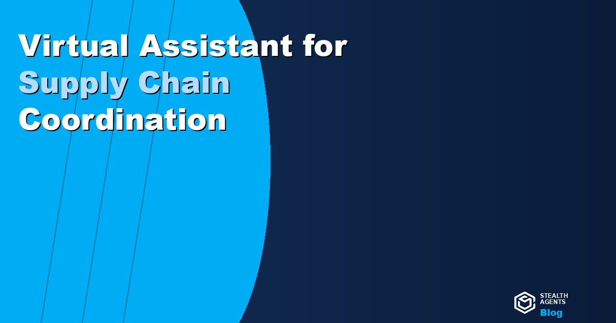 Virtual Assistant for Supply Chain Coordination: Streamline Procurement and Vendor Management